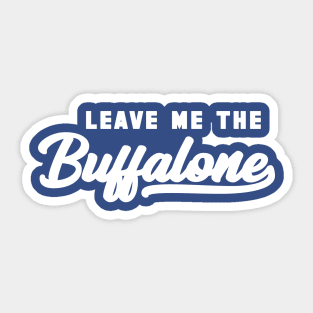 Leave Me The Buffalone White Sticker